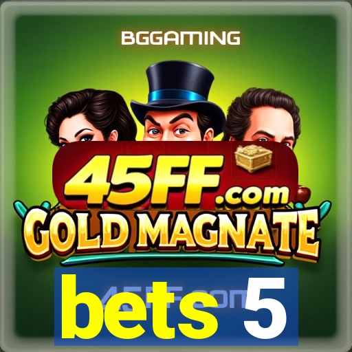 bets 5